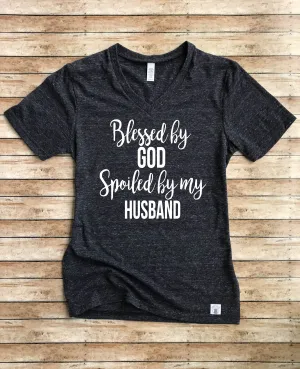 Blessed By God Spoiled By My Husband Shirt