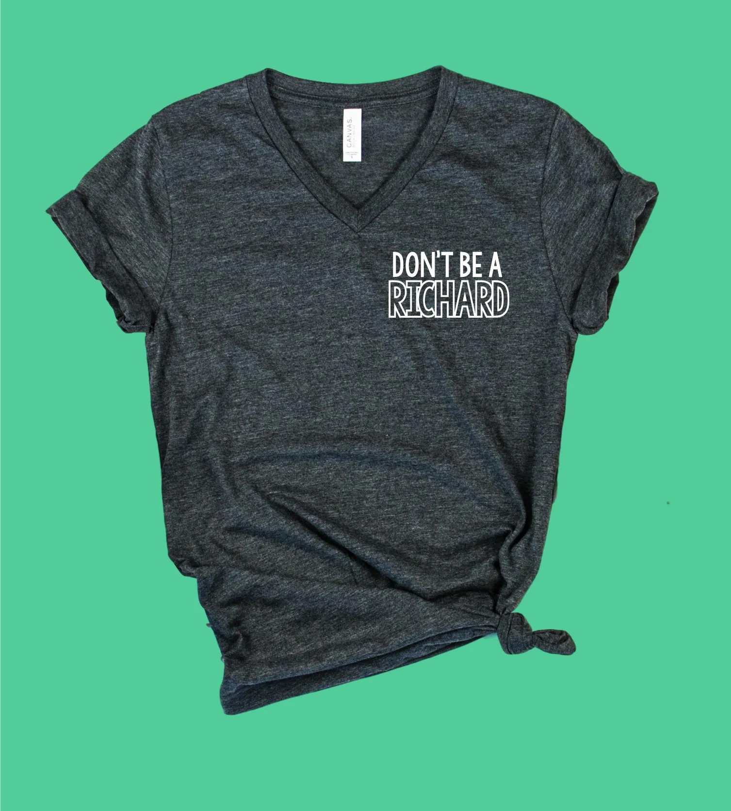 Dont Be A Richard Shirt | Unisex V Neck