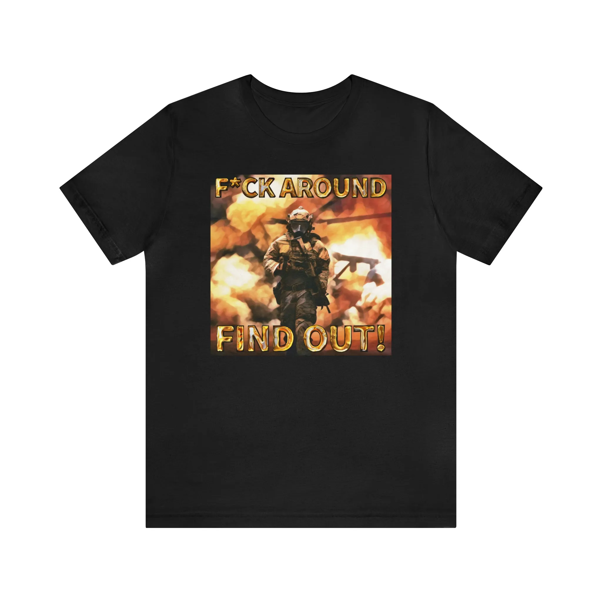 F*ck Aound Find Out! Short Sleeve Tee