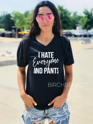 I Hate Everyone and Pants Shirt - Sarcams Shirt - Introvert Shirt