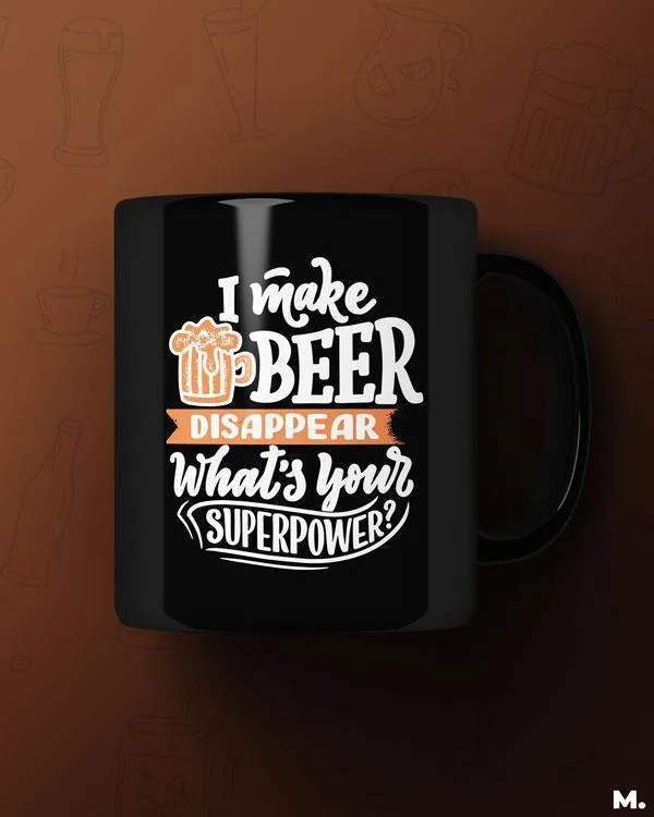 I make beer disappear printed mugs