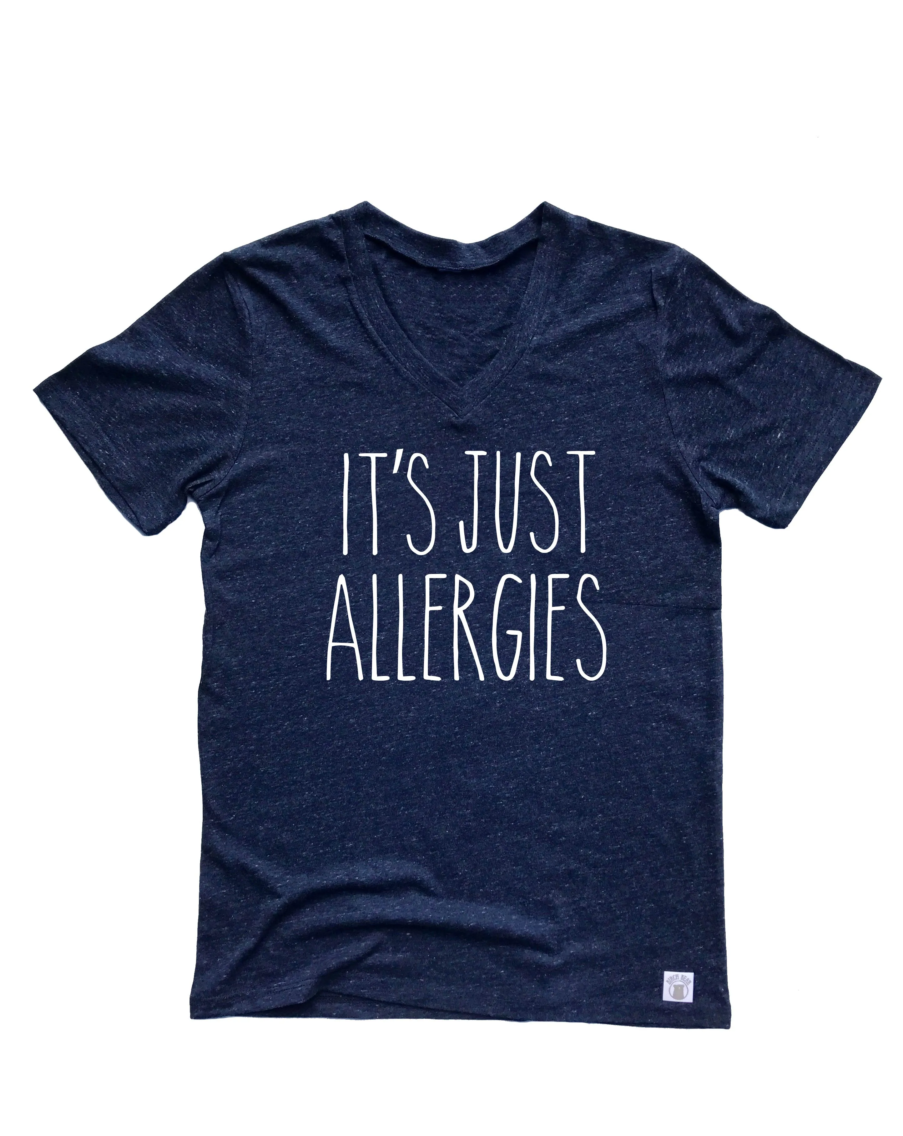 Its Just Allergies Shirt | Unisex V Neck