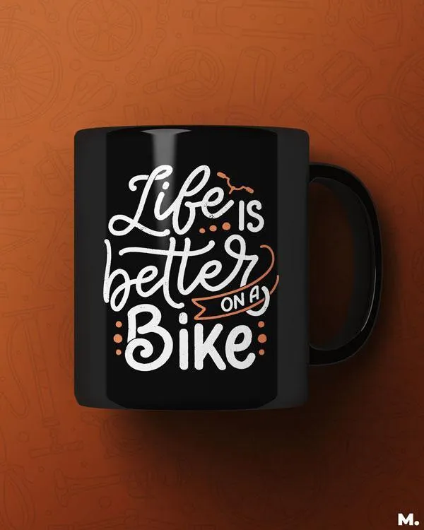 Life is better on a bike printed mugs