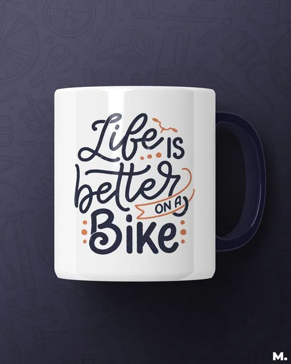 Life is better on a bike printed mugs