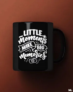 Little moments, big memories printed mugs