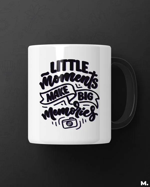 Little moments, big memories printed mugs
