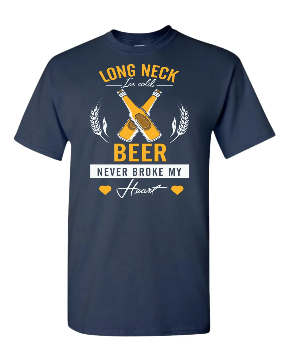 Long neck beer never broke my hear t-shirt, sarcastic beer tees