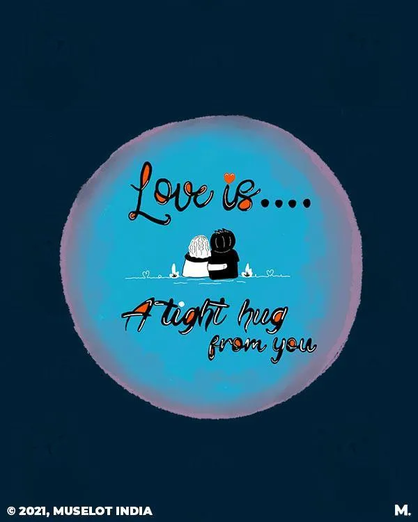 Love is tight hug from you printed mugs