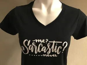 Me Sarcastic...Never Tshirt