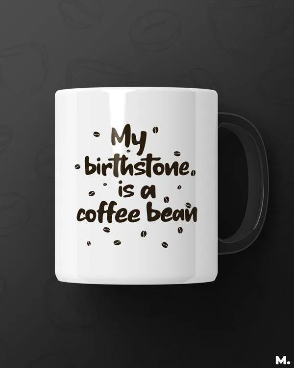 My birthstone is coffee bean printed mugs