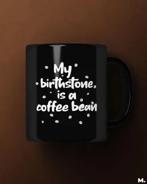 My birthstone is coffee bean printed mugs