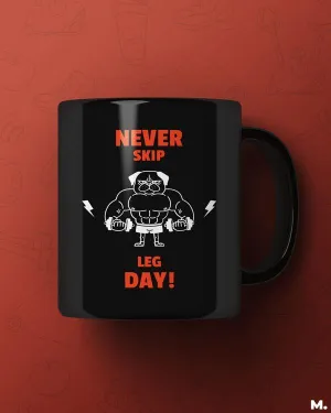 Never skip leg day printed mugs