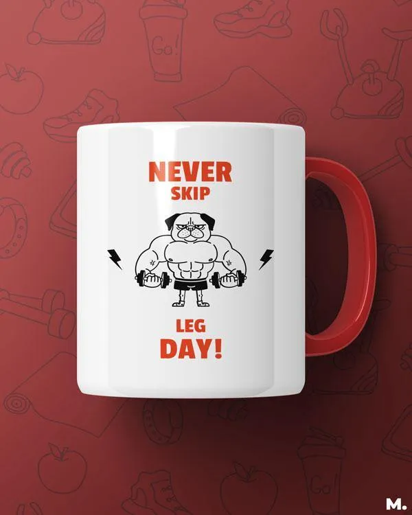 Never skip leg day printed mugs