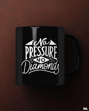 No pressure, no diamonds printed mugs