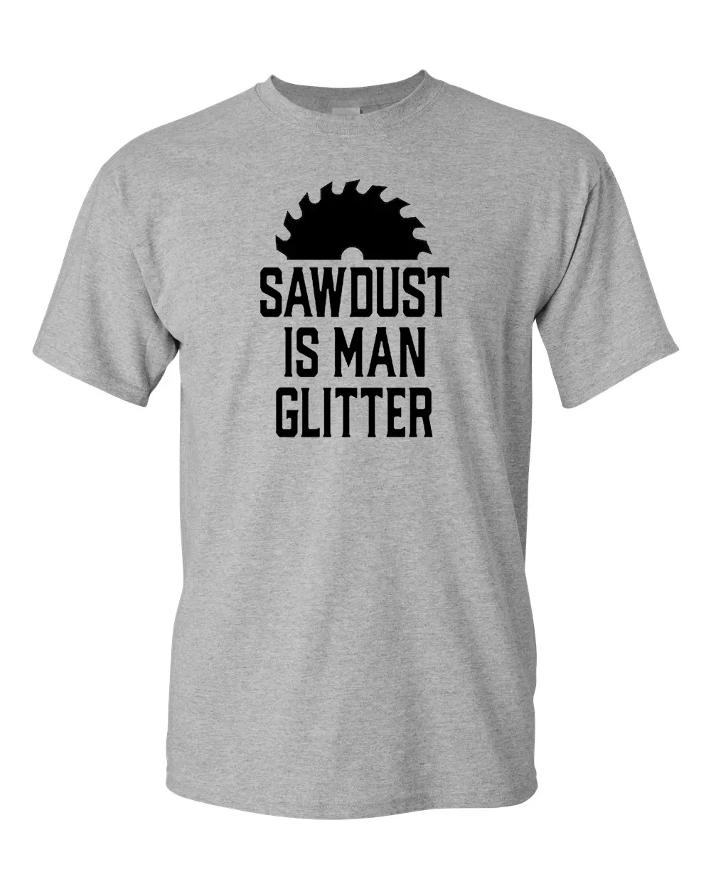 Sawdust is Man Glitter Tee Graphic t-shirt Sarcastic Funny Tee