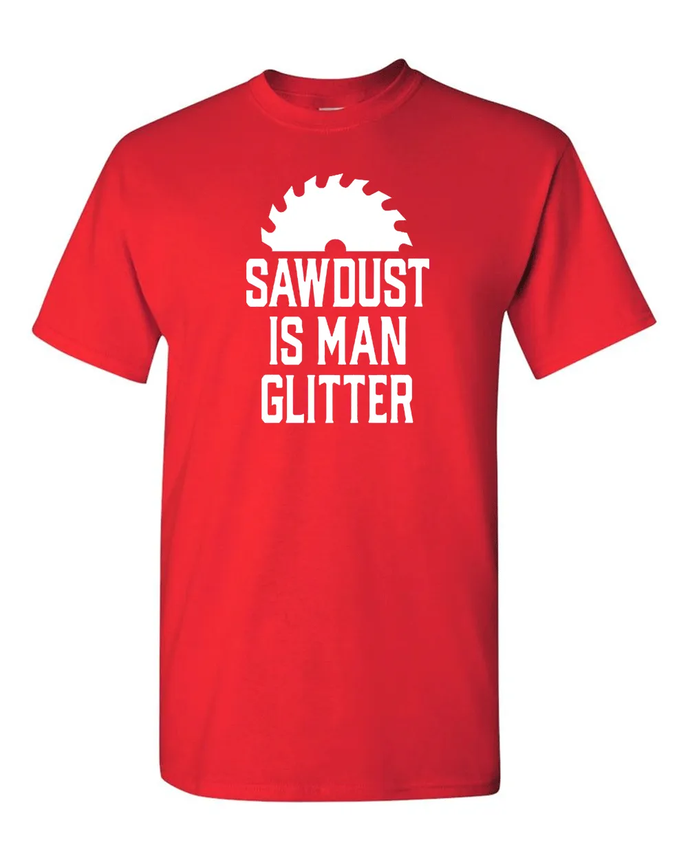 Sawdust is Man Glitter Tee Graphic t-shirt Sarcastic Funny Tee