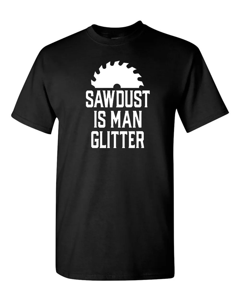 Sawdust is Man Glitter Tee Graphic t-shirt Sarcastic Funny Tee