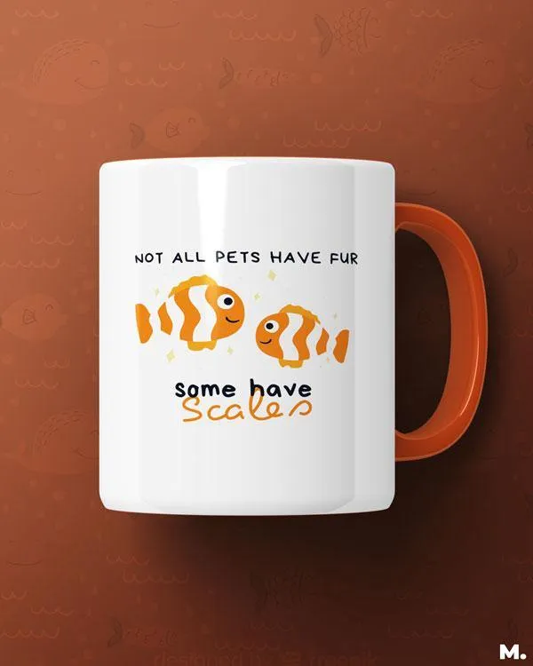 Some pets have scales printed mugs