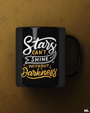 Stars can't shine without darkness printed mugs