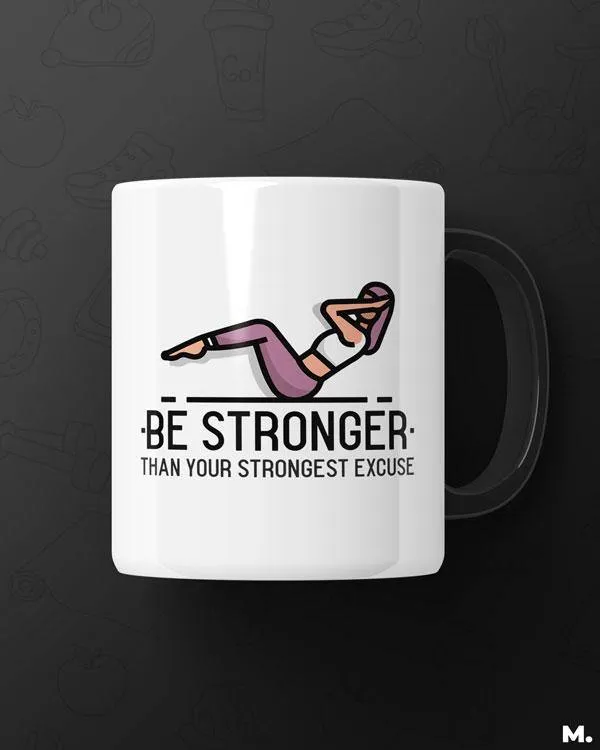 Stronger than strongest excuse printed mugs