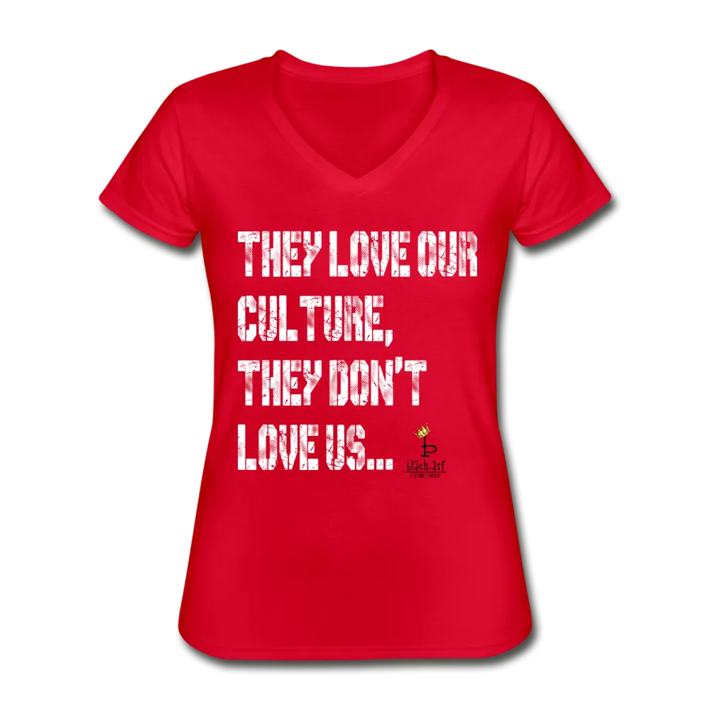 They Love Our Culture - Women's V-Neck T-Shirt