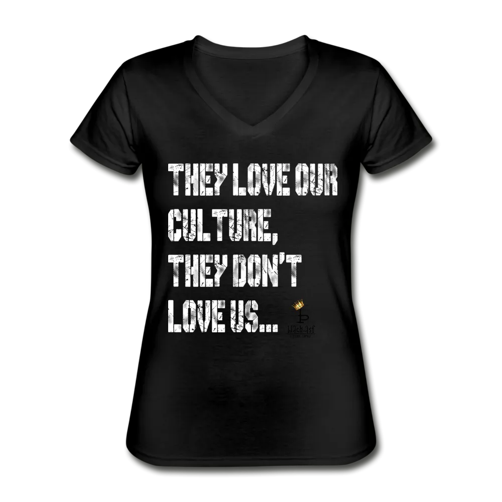 They Love Our Culture - Women's V-Neck T-Shirt