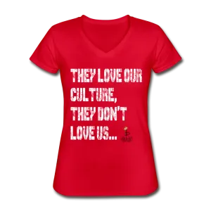 They Love Our Culture - Women's V-Neck T-Shirt