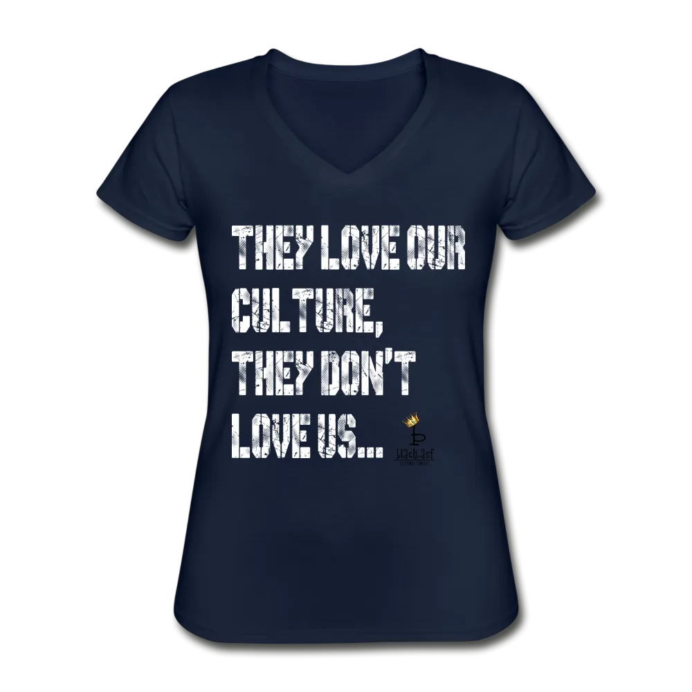 They Love Our Culture - Women's V-Neck T-Shirt