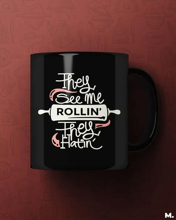 They see me rollin, they flatin printed mugs