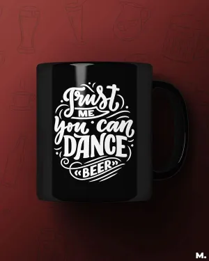Trust me you can dance printed mugs