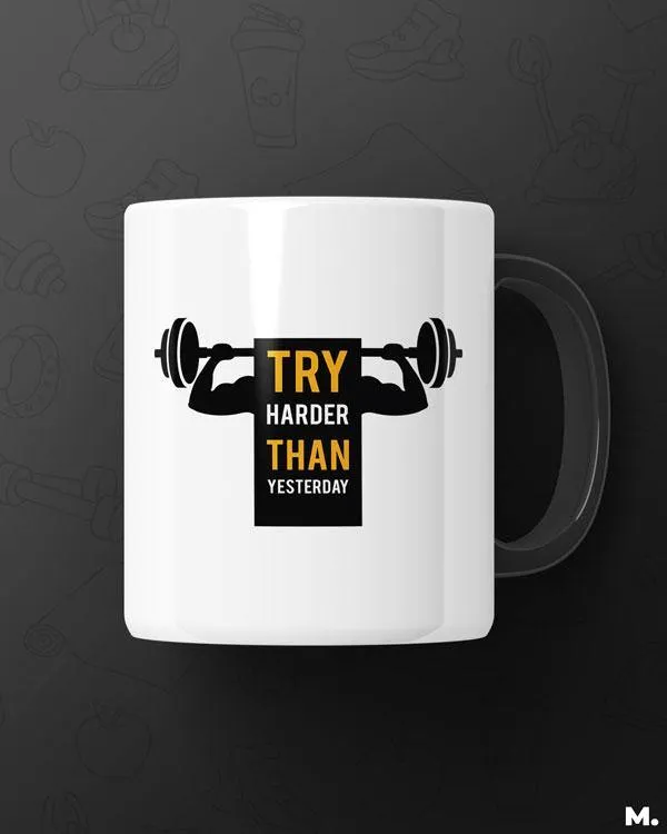 Try harder than yesterday printed mugs