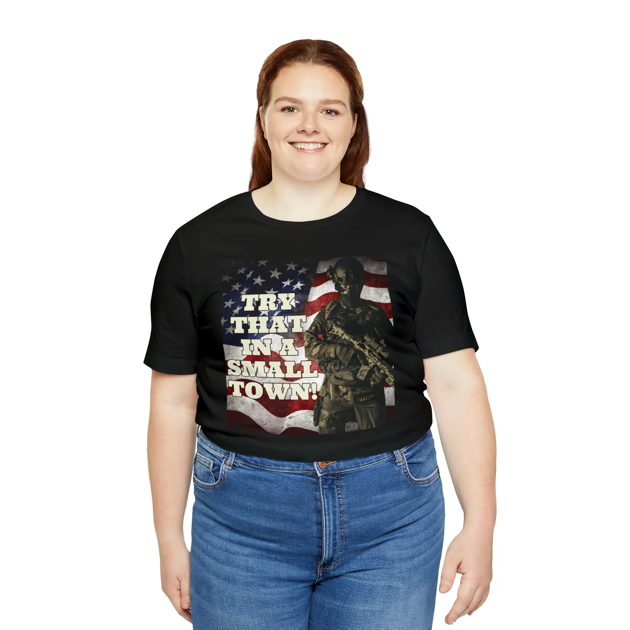 Try That In A Small Town! Short Sleeve Tee