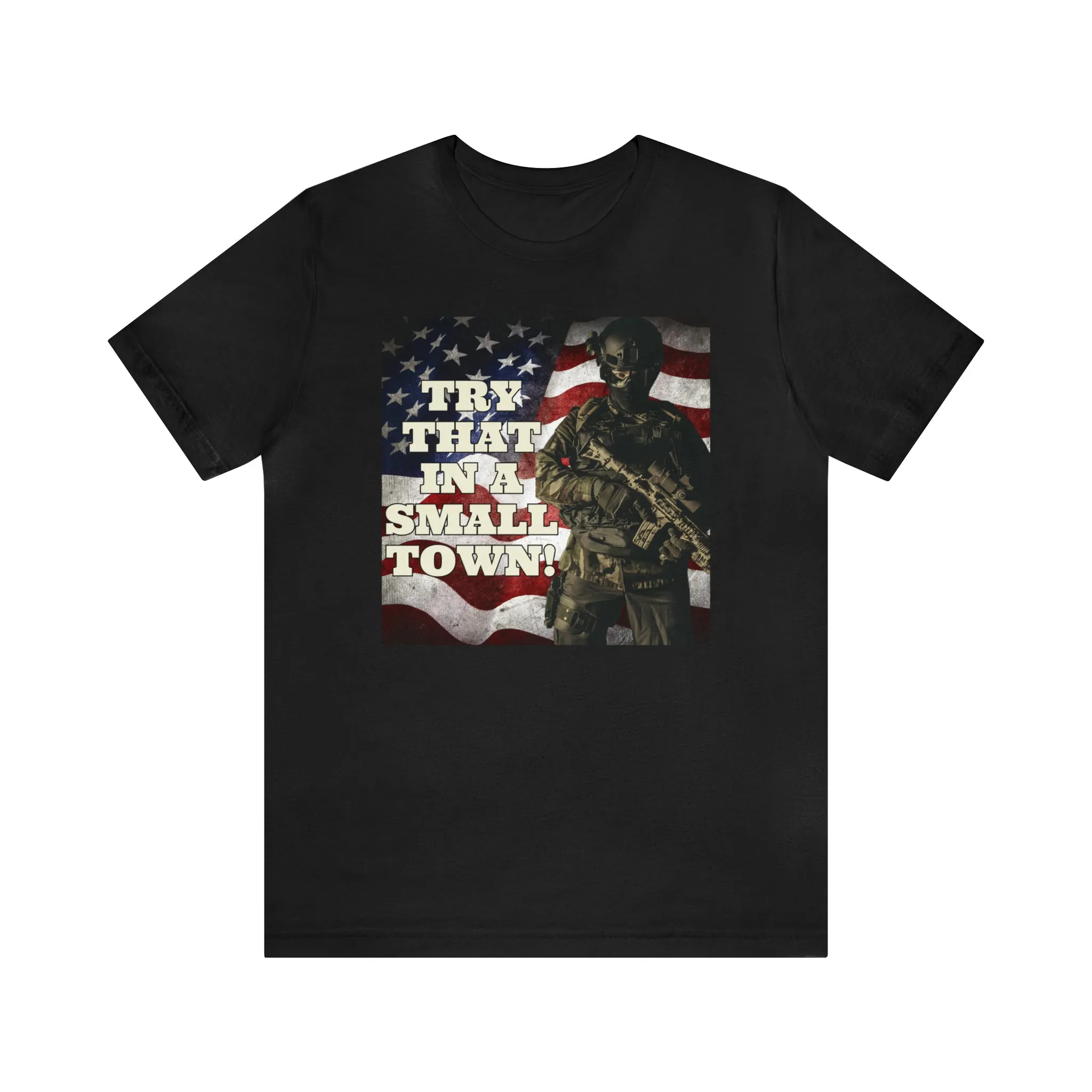 Try That In A Small Town! Short Sleeve Tee
