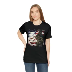 Try That In A Small Town! Short Sleeve Tee