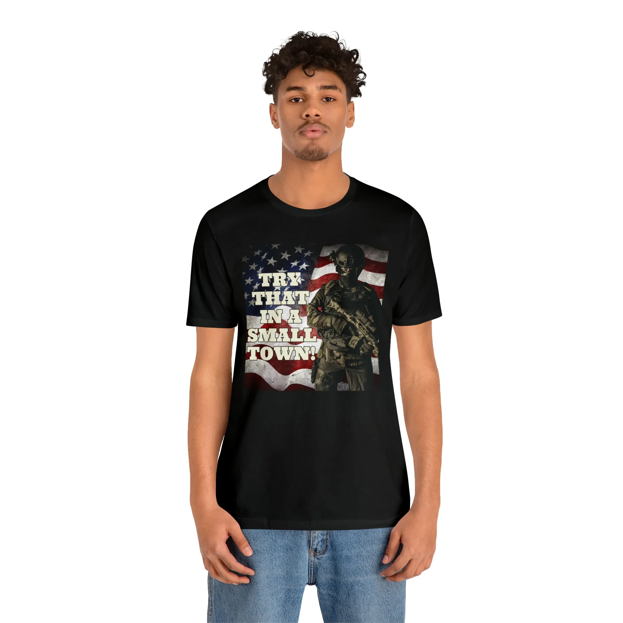 Try That In A Small Town! Short Sleeve Tee