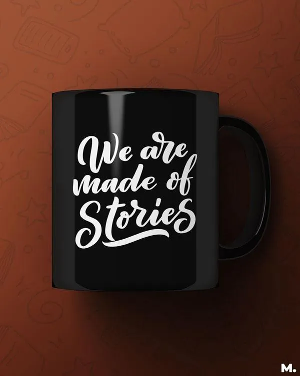 We are made of stories printed mugs