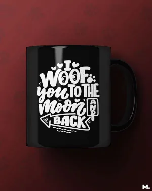 Woof you to the moon & back printed mugs