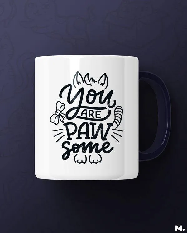 You are pawsome printed mugs