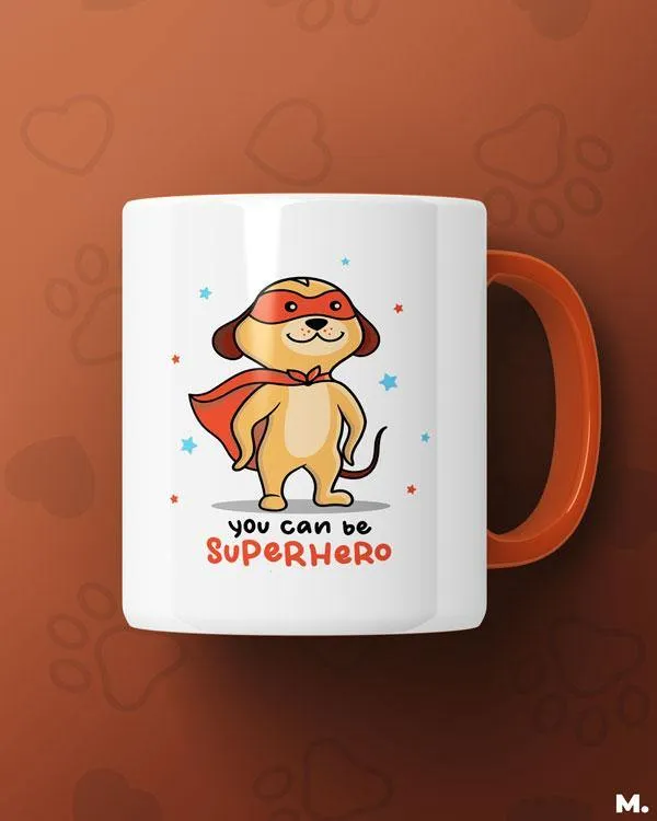 You can be Superhero printed mugs